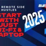 Top Remote Side Hustles You Can Start With Just Wi-Fi & Laptop (2025 Edition)